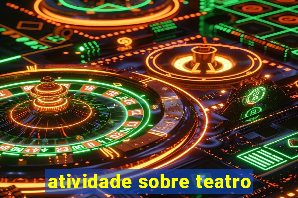 atividade sobre teatro